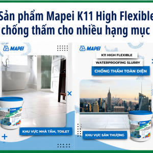 Mapei K11 High Flexible-vữa chống thấm đàn hồi gốc xi măng - polyme, 2 thành phần	